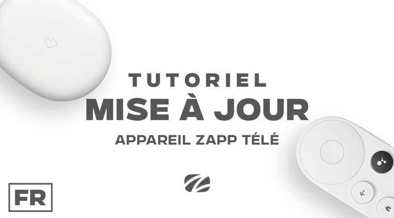 Mise à jour de l'appareil Zapp Télé Chromecast 2026